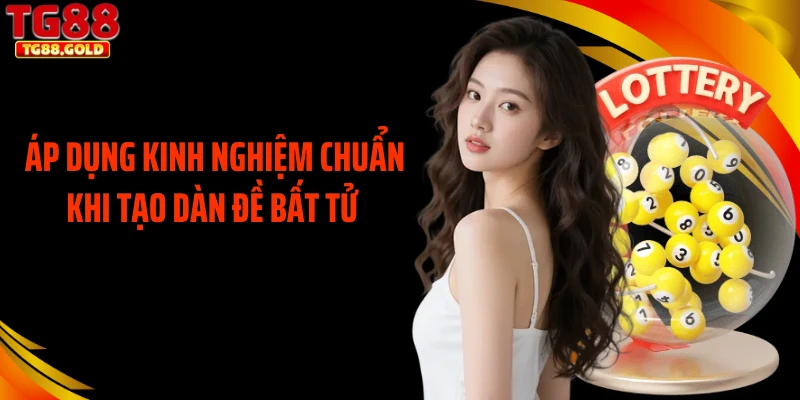 Áp dụng kinh nghiệm chuẩn khi tạo dàn đề bất tử