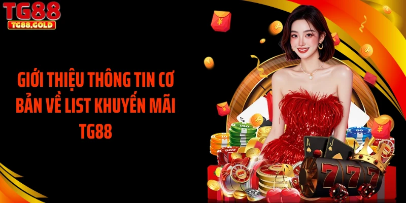 Giới thiệu thông tin cơ bản về list khuyến mãi TG88