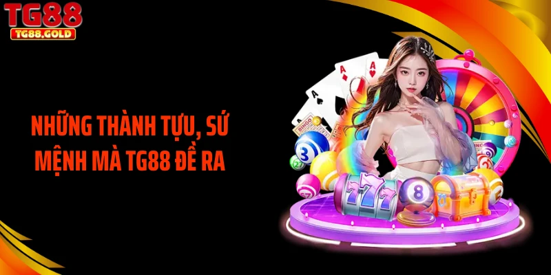 Những thành tựu, sứ mệnh mà TG88 đề ra
