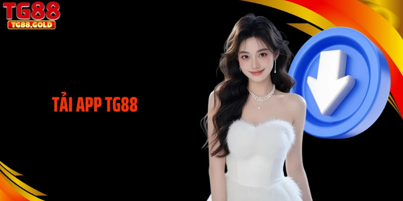 Tải App TG88 - Cài Đặt Ứng Dụng, Cập Nhật Tiện Ích Mới