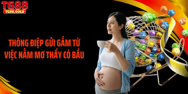 Thông điệp gửi gắm từ việc nằm mơ thấy có bầu
